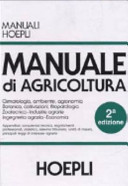 Copertina  Manuale di agricoltura : climatologia, ambiente, agronomia, botanica, coltivazioni, fitopatologia, zootecnica, industrie agrarie, ingegneria agraria, economia. Appendice: consulenza tecnica, regolamenti professionali, statistica, sistema tributario, unità di misura, principali leggi di interesse agrario