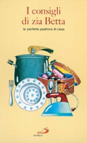 Copertina  I consigli di zia Betta : la perfetta padrona di casa