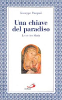 Copertina  Una chiave del Paradiso : le tre Ave Maria