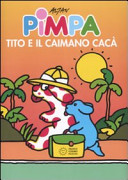 Copertina  Pimpa : Tito e il caimano Cacà