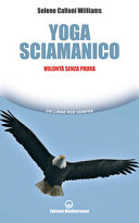 Copertina  Yoga sciamanico : volontà senza paura