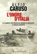 Copertina  L'onore d'Italia : El Alamein : così Mussolini mandò al massacro la meglio  gioventù