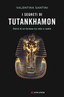 Copertina  I segreti di Tutankhamon : storia di un faraone tra mito e realtà