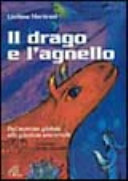 Copertina  Il drago e l'agnello [Risorsa elettronica] : dal mercato globale alla giustizia universale