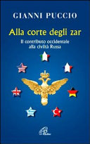 Copertina  Alla corte degli zar : il contributo occidentale alla civiltà russa