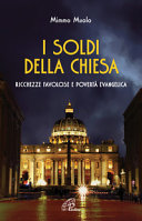 Copertina  I soldi della Chiesa : ricchezze favolose e povertà evangelica