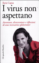 Copertina  I virus non aspettano : avventure, disavventure e riflessioni di una ricercatrice globetrotter
