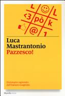 Copertina  Pazzesco! : dizionario ragionato dell'italiano esagerato