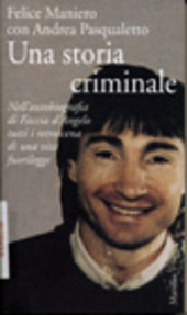 Copertina  Una storia criminale : nell'autobiografia di Faccia d'Angelo tutti i retroscena di una vita fuorilegge