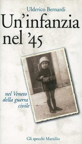 Copertina  Un' infanzia nel '45 : nel Veneto della guerra civile