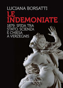 Copertina  Le indemoniate : 1879 : sfida tra Stato, scienza e Chiesa a Verzegnis