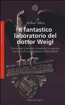 Copertina  Il fantastico laboratorio del dottor Weigl : come due scienziati trovarono un vaccino contro il tifo e sabotarono il Terzo Reich