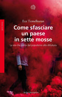 Copertina  Come sfasciare un paese in sette mosse : la via che porta dal populismo alla dittatura