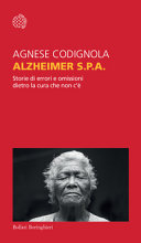 Copertina  Alzheimer s.p.a. : storie di errori e omissioni dietro la cura che non c'è