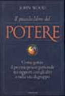 Copertina  Il piccolo libro del potere : [come gestire il proprio potere personale nei rapporti con gli altri e nalla vita di gruppo]