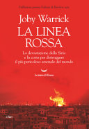 Copertina  La linea rossa : la devastazione della Siria e la corsa per distruggere il più pericoloso arsenale del mondo