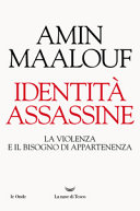 Copertina  Identità assassine : la violenza e il bisogno d'appartenenza