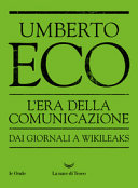 Copertina  L'era della comunicazione : dai giornali a wikileaks