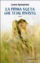 Copertina  La prima volta che ti ho rivisto : romanzo
