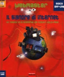 Copertina  Webmaster : il signore di internet [risorsa elettronica] [X03] : un viaggio alla scoperta dei misteri della rete