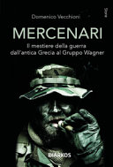 Copertina  Mercenari : il mestiere della guerra dall'antica Grecia al Gruppo Wagner