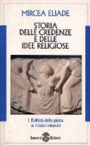 Copertina  Storia delle credenze e delle idee religiose : dall'età della pietra ai misteri eleusini