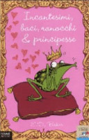 Copertina  Incantesimi, baci, ranocchi, & principesse
