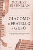 Copertina  Giacomo, il fratello di Gesù : dai rotoli di Qumran le rivoluzionarie scoperte sulla chiesa delle origini e il Gesù storico
