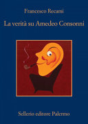 Copertina  La verità su Amedeo Consonni