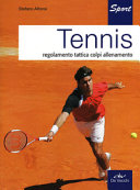 Copertina  Tennis : [regolamento tattica colpi allenamento]
