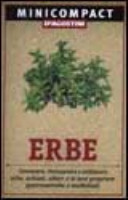 Copertina  Erbe : conoscere, riconoscere e utilizzare erbe, arbusti, alberi e le loro proprietà gastronomiche e medicinali