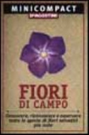 Copertina  Fiori di campo : conoscere, riconoscere e osservare tutte le specie di fiori selvatici più note