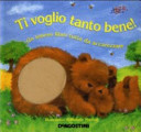 Copertina  Ti voglio tanto bene! : un tenero libro tutto da accarezzare