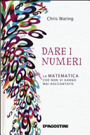 Copertina  Dare i numeri : la matematica che non vi hanno mai raccontato