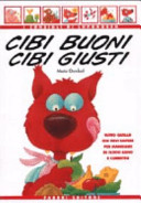 Copertina  Cibi buoni cibi giusti : tutto quello che devi sapere per mangiare in modo sano e corretto