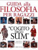 Copertina  Guida alla filosofia per ragazzi : "cogito, ergo sum"