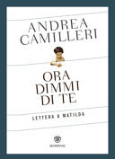 Copertina  Ora dimmi di te : lettera a Matilda