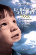 Copertina  Un bambino chiamato \\cosa\\ : la drammatica testimonianza di un'infanzia violata