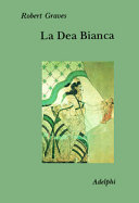 Copertina  La dea bianca : grammatica storica del mito poetico