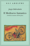 Copertina  Il Medioevo fantastico : antichità ed esotismi nell'arte gotica