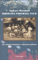Copertina  Birmania football club : da colonia britannica a dittatura militare