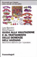 Copertina  Guida alla valutazione e al trattamento delle demenze nell'anziano : strumenti e tecniche per l'operatore