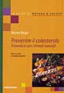 Copertina  Prevenire il colesterolo : a tavola e con i rimedi naturali