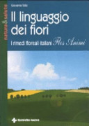Copertina  Il linguaggio dei fiori ; I rimedi floreali italiani Flos Animi