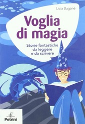 Copertina  Voglia di magia : storie fantastiche da leggere e da scrivere