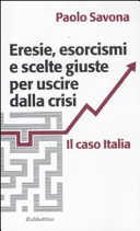 Copertina  Eresie, esorcismi e scelte giuste per uscire dalla crisi : il caso Italia