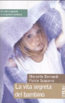 Copertina  La vita segreta del bambino : gli ultimi appunti di un grande pediatra