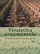 Copertina  Vivaistica ornamentale : produzione di piante per parchi e giardini