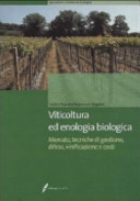 Copertina  Viticoltura ed enologia biologica : mercato, tecniche di gestione, difesa, vinificazione e costii