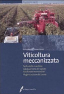 Copertina  Viticoltura meccanizzata : scelta delle macchine, adeguamento dei vigneti, valutazioni economiche, organizzazione del lavoro